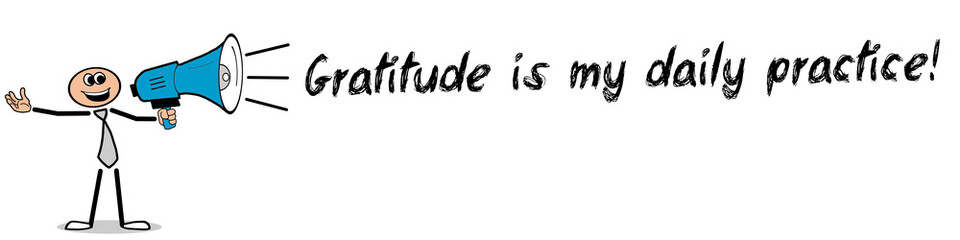 Gratitude is my daily practice!