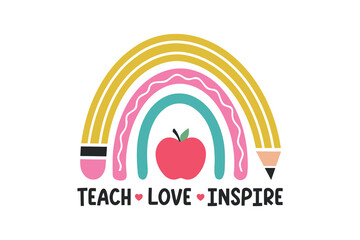 Teach Love Inspire" inspirational quote Teacher design with a pencil rainbow and apple illustration for back to school © Lemon