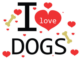 Cute Dog Quote Design — I Love My Pet Vector with Heart, Bone Funny Animal Day Slogan Illustration