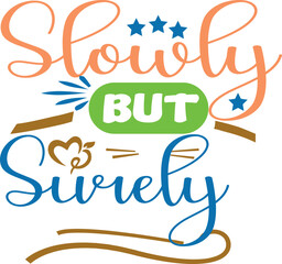 Slowly but surely motivational phrase with stars and decorative elements