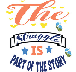 The struggle is part of the story motivational quote design
