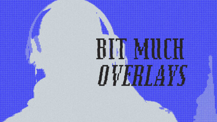 Bit Much Overlays