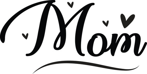 Bold script typography for " Mom" with small black hearts on a white background mother