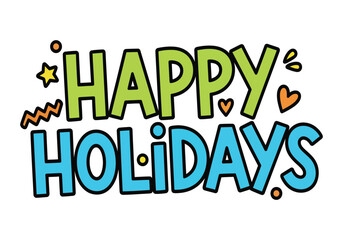 A cheerful 'Happy Holidays' greeting with green and blue lettering, stars, and hearts on a white background.