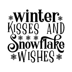 Winter Kisses And Snowflake Wishes Svg