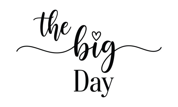 The big day calligraphy celebrate special day with elegant lettering design