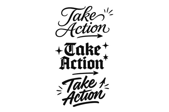 Dynamic Calligraphy Variations. Take Action. Create a calligraphy lettering illustration of the phrase: Take