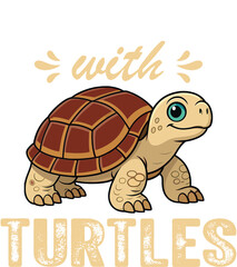 Cute cartoon turtle with text, vector illustration of a happy turtle funny turtle with a quote about turtles