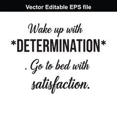 Fototapeta premium Wake up with determination, go to bed with satisfaction, motivational quote, typography, inspirational text