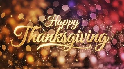 Happy thanksgiving animation celebration drawing text, gold animated text with bokeh colorful background - Powered by Adobe