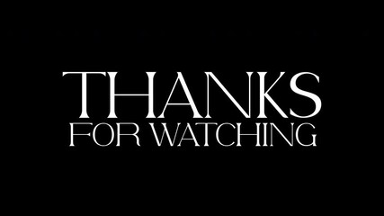 Text thanks for watching in elegant white font. Suitable for adding at the end of videos or presentations for a professional touch.