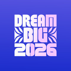 Dream Big 2026 text graphic typography white ©  MST RABEYA  BEGUM