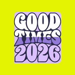 Retro 80s Style Good Times 2026 Text 1980s abstract 2