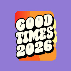 Retro 80s style text Good Times 2026 on purple background