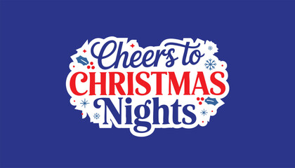 Cheers to christmas nights festive lettering with holly and berries