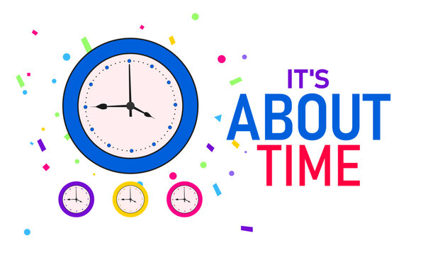 It’s About Time Poster Banner and Background Abstract Design Template Featuring Clock and Calendar Illustration for Productivity Motivation Time Management and Awareness Campaign


