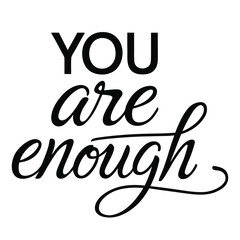 You Are Enough Inspirational Quote Typography