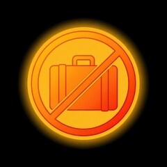 Prohibition sign no suitcase symbol with glowing orange circle against black