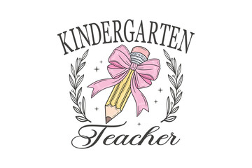 Kindergarten Teacher with Pencil Bow and Laurel Wreath. Back to School Appreciation Sublimation Design