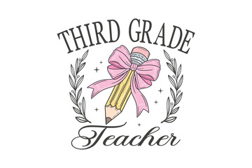Third Grade Teacher with Pencil Bow and Laurel Wreath. Back to School Appreciation Sublimation Design