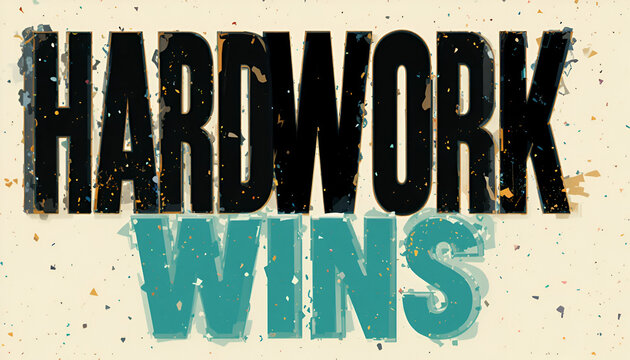 Hardwork wins bold black and teal typography with a distressed texture, set against a speckled beige background, emphasizing the reward of diligent effort - Powered by Adobe