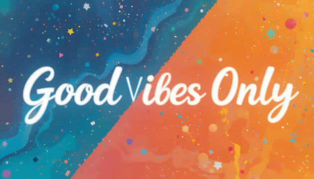 Inspirational phrase good vibes only written in elegant white script across a diagonally split background of deep blue starry sky and vibrant orange splatters