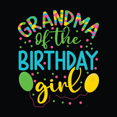 Grandma Of The Birthday Girl  Colorful Birthday T-shirt design
