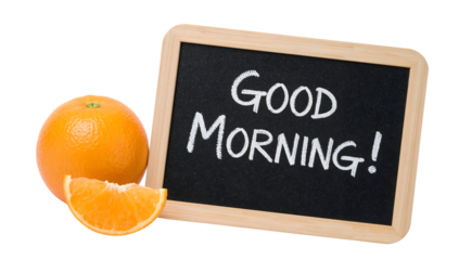 Fresh orange and chalkboard with good morning greeting, healthy start and positive breakfast concept isolated on the transparent background