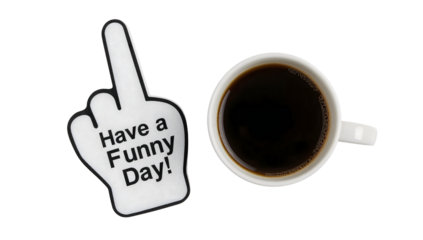 Humorous middle finger gesture with have a funny day sign and black coffee cup isolated on the transparent background