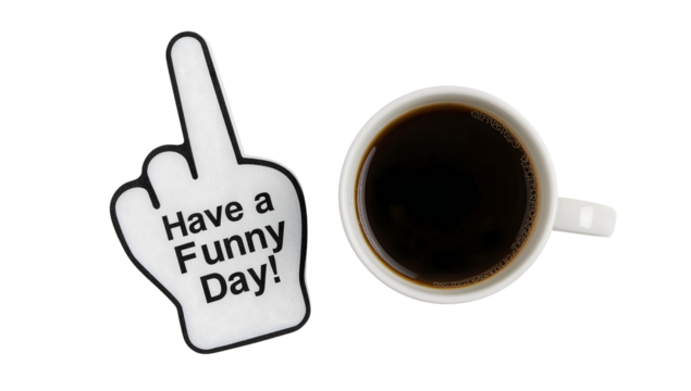 Humorous middle finger gesture with have a funny day sign and black coffee cup isolated on the transparent background