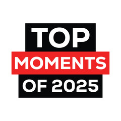 Modern “Top Moments of 2025” text design with bold typography. Black and red color scheme inside a minimalist square frame, perfect for year-end highlights, reviews, and social media graphics.	