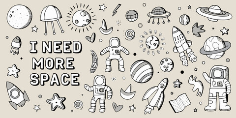 Whimsical hand drawn doodle collection of astronauts rockets planets stars and ufos with inspirational text i need more space