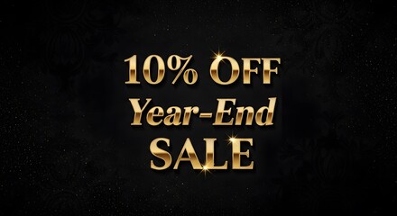 Fototapeta premium Elegant Black Background with 10% Off Year-End Sale Golden Text - Promotional Banner