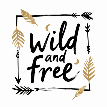 Wild and free motivational quote with arrows and feathers frame design