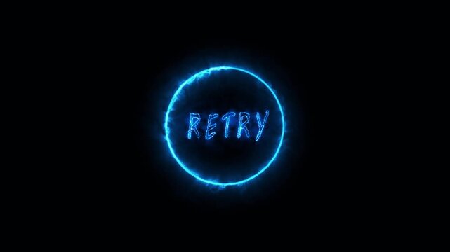 Blue Neon Circle With Retry Text And Electric Effect On Black Background word message. Vibrant blue neon circle and &ldquo;RETRY&rdquo; word with crackling electric motion for energetic visuals.