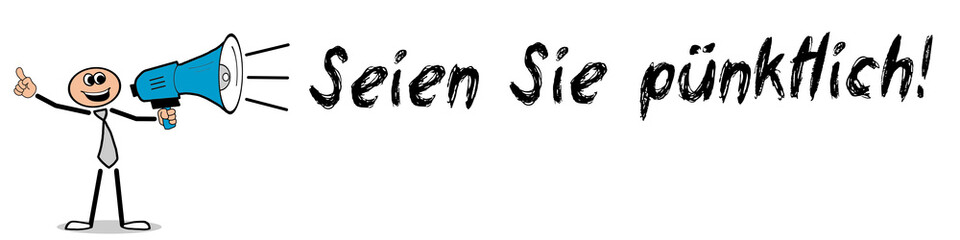 Seien Sie pünktlich!