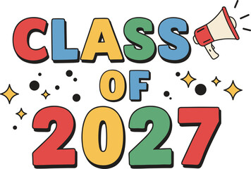 Class of 2027 celebration, colorful graduation design, student achievement artwork, festive school milestone, academic success poster, education announcement vector, cheerful party illustration