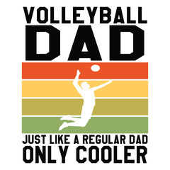 Volleyball DAD JUST LIKE A REGULAR DAD ONLY COOLER