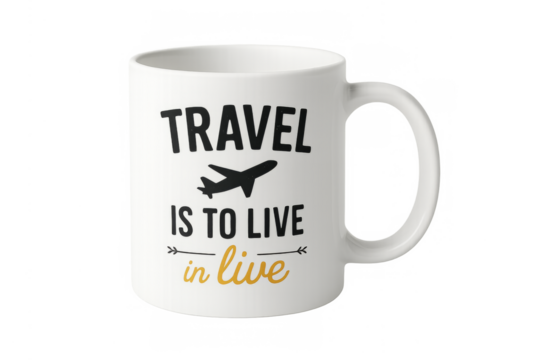 White mug with travel is to live quote and airplane