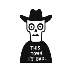 Funny skeleton character in a cowboy hat with a quirky message about a town's reputation in a playful vector illustration