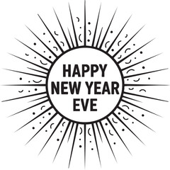 Happy New Year Eve Sunburst Badge – Black & White Vector Illustration