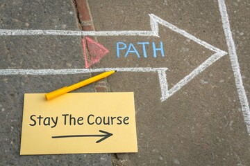 Chalk Diagram of Path Forward with Arrow and Stay The Course