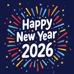 happy new year 2026 illustration with colorful fireworks and festive confetti on a dark blue background