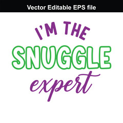 Im the snuggle expert text, vector graphic with purple and green text