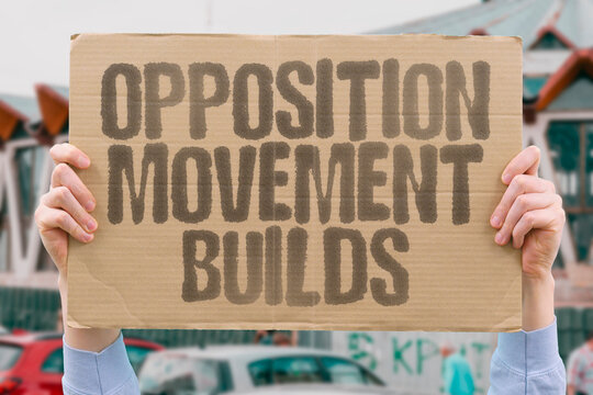 "Opposition Movement Builds" Grassroots opposition movements organize around social, economic, and political issues nationwide. OPPOSITION. GRASSROOTS. MOVEMENT.