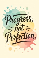 Message of encouragement promoting progress over perfection in a colorful design perfect for background 