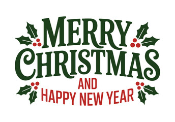 Fototapeta premium Holiday Greetings with Holly Leaves and Festive Typography for Merry Christmas and Happy New Year Celebrations and Seasonal Joy