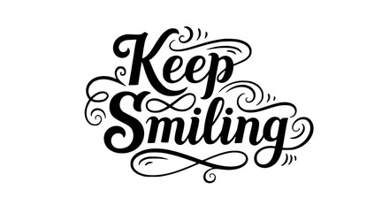 Spread positivity and optimism with this elegant "Keep Smiling" typography design perfect for uplifting projects, creating inspirational art, and adding a touch of joy to any creation