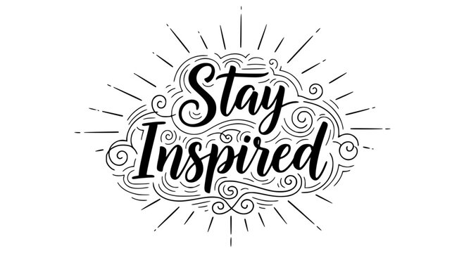Stay Inspired elegant typography artwork with sunburst design promoting creativity and positive thinking, perfect for motivational posters and inspirational wall art decor - Powered by Adobe