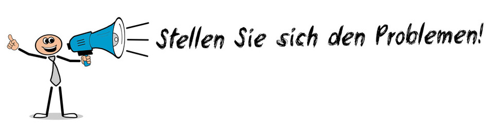 Stellen Sie sich den Problemen!